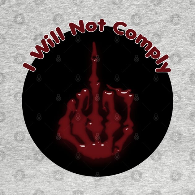 I Will Not Comply by djmrice